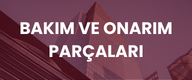  BAKIM VE ONARIM PARÇALARI